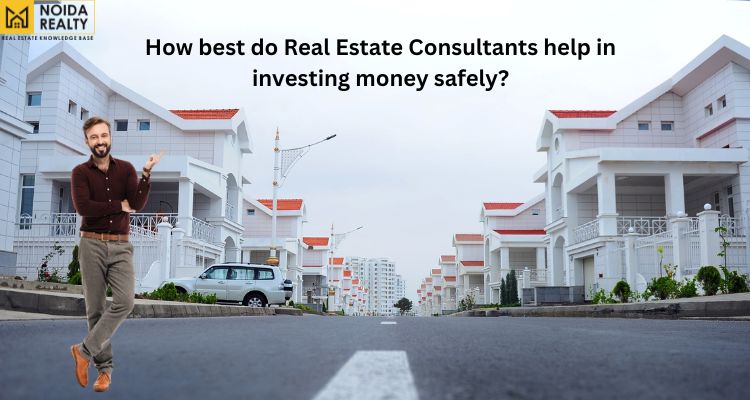 The best real estate consultants in Noida will play a vital role in making your money safe and secure.